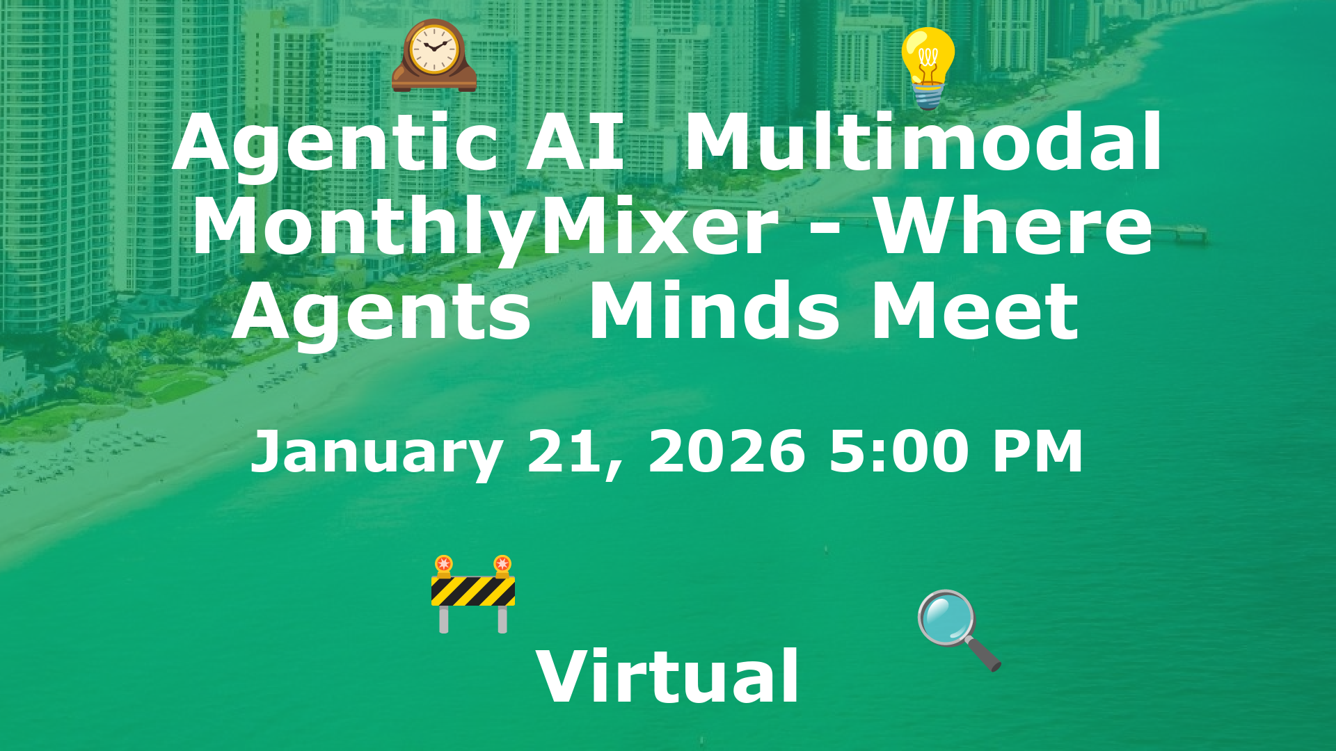 Agentic AI  Multimodal MonthlyMixer - Where Agents  Minds Meet  event image